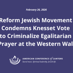Reform Jewish Movement Condemns Knesset Vote to Criminalize Egalitarian Prayer at the Western Wall